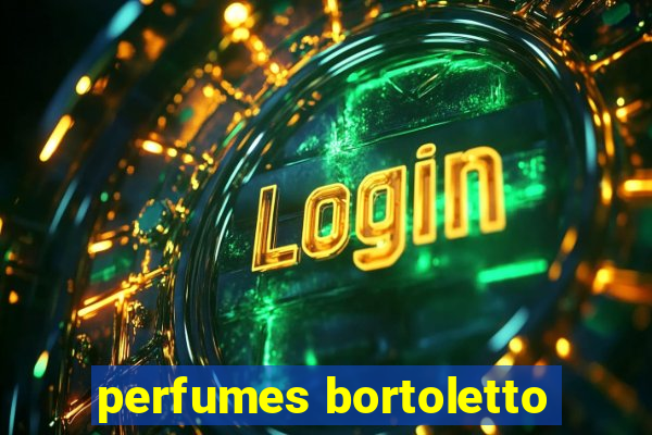 perfumes bortoletto